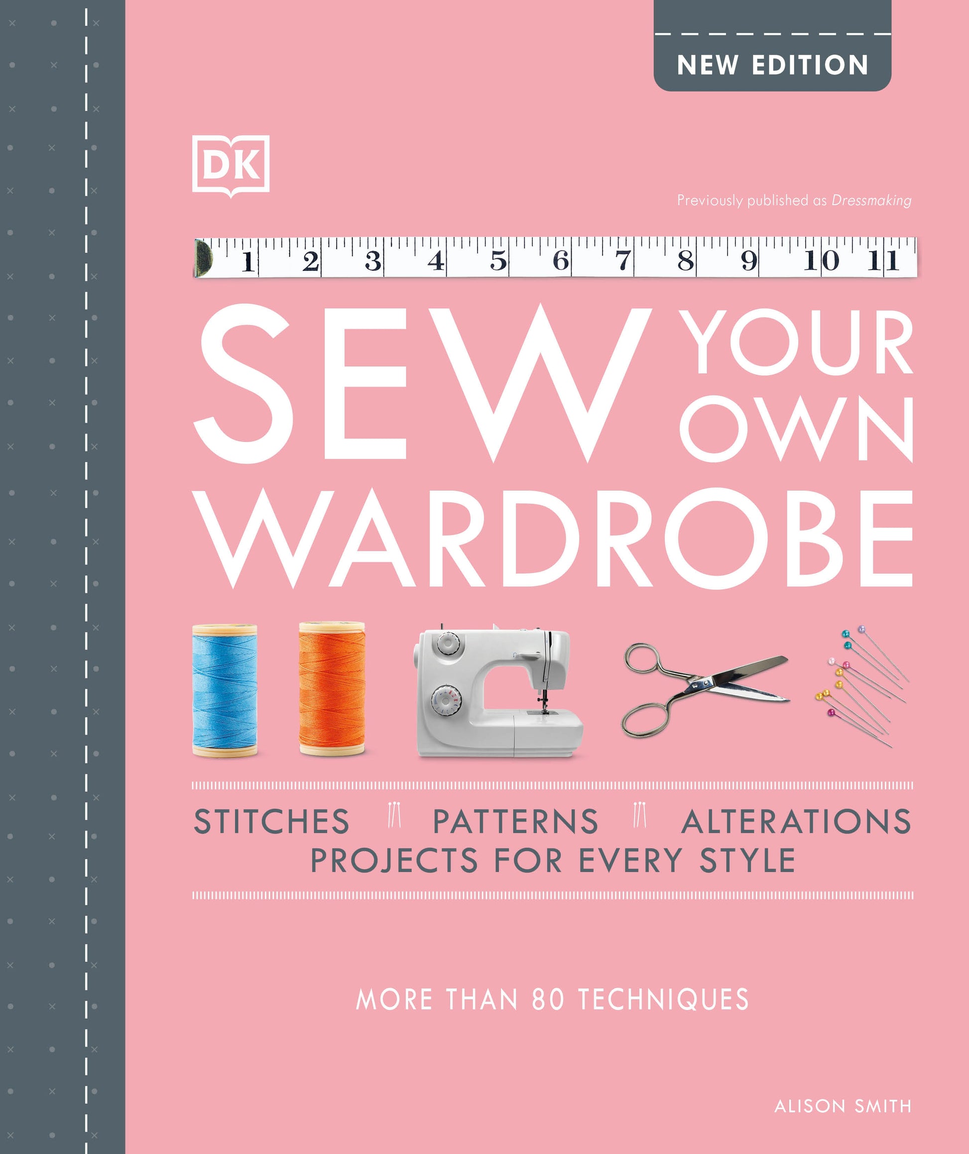 Sew Your Own Wardrobe - More Than 80 Techniques