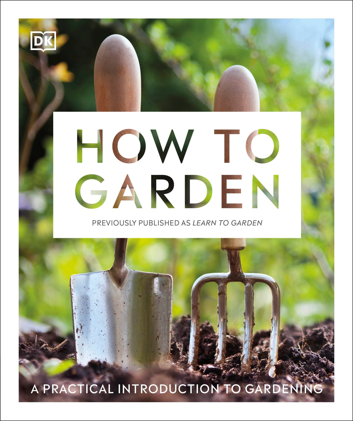 How to Garden, New Edition - A practical introduction to gardening