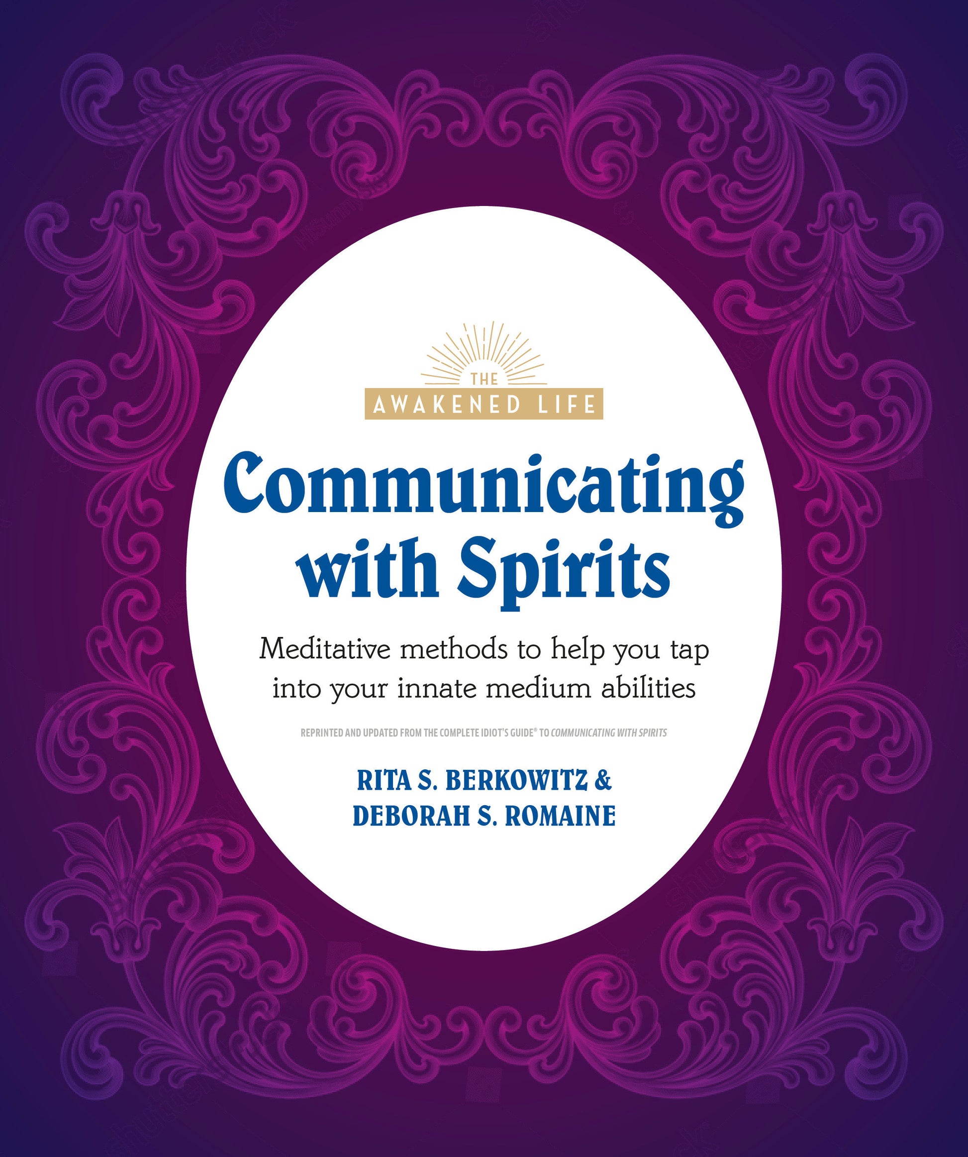 Communicating with Spirits - Meditative Methods to Help You Tap Into Your Innate Medium Abilities (The Awakened Life)