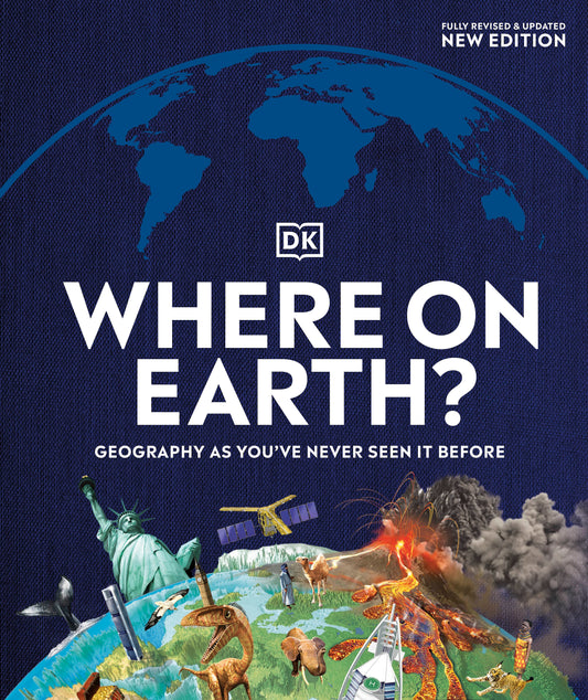 Where on Earth? - Geography As You've Never Seen It Before (DK Where on Earth? Atlases)