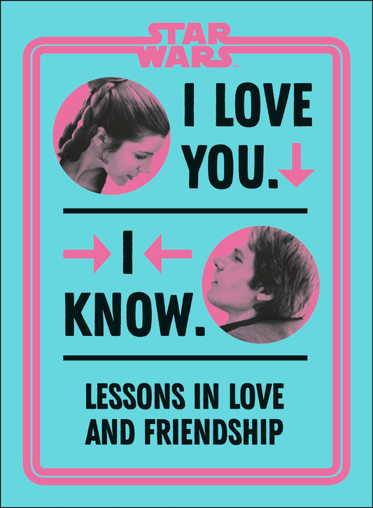 Star Wars I Love You. I Know. - Lessons in Love and Friendship