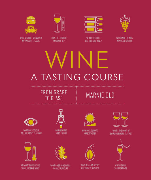 Wine A Tasting Course - From Grape to Glass (A Tasting Course)