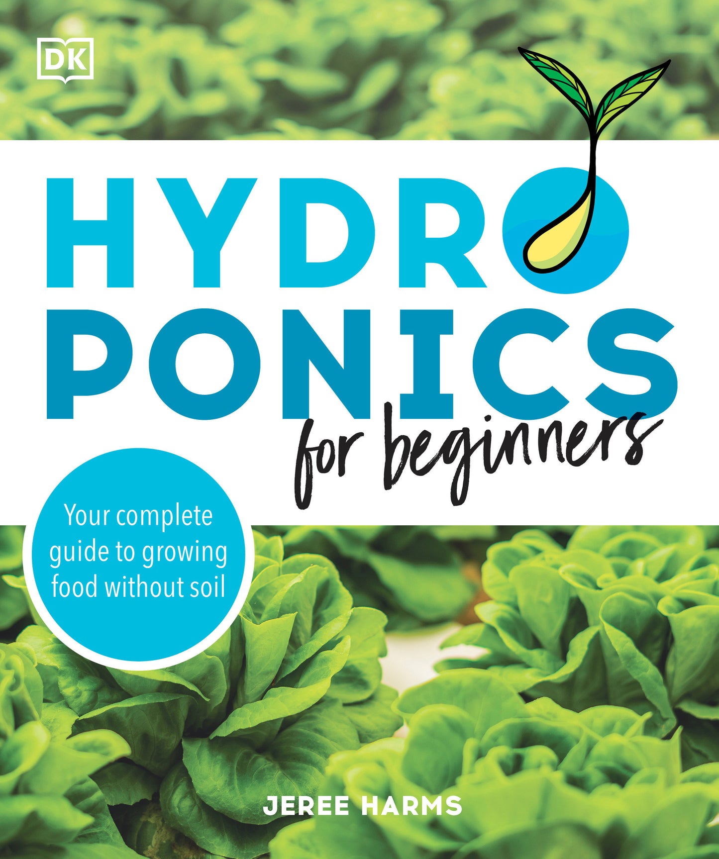Hydroponics for Beginners - Your Complete Guide to Growing Food Without Soil