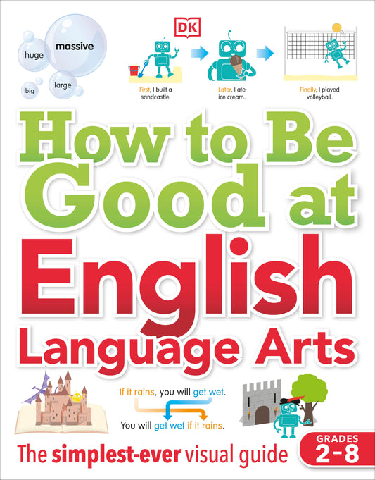 How to Be Good at English Language Arts - The Simplest-ever Visual Guide (DK How to Be Good at)