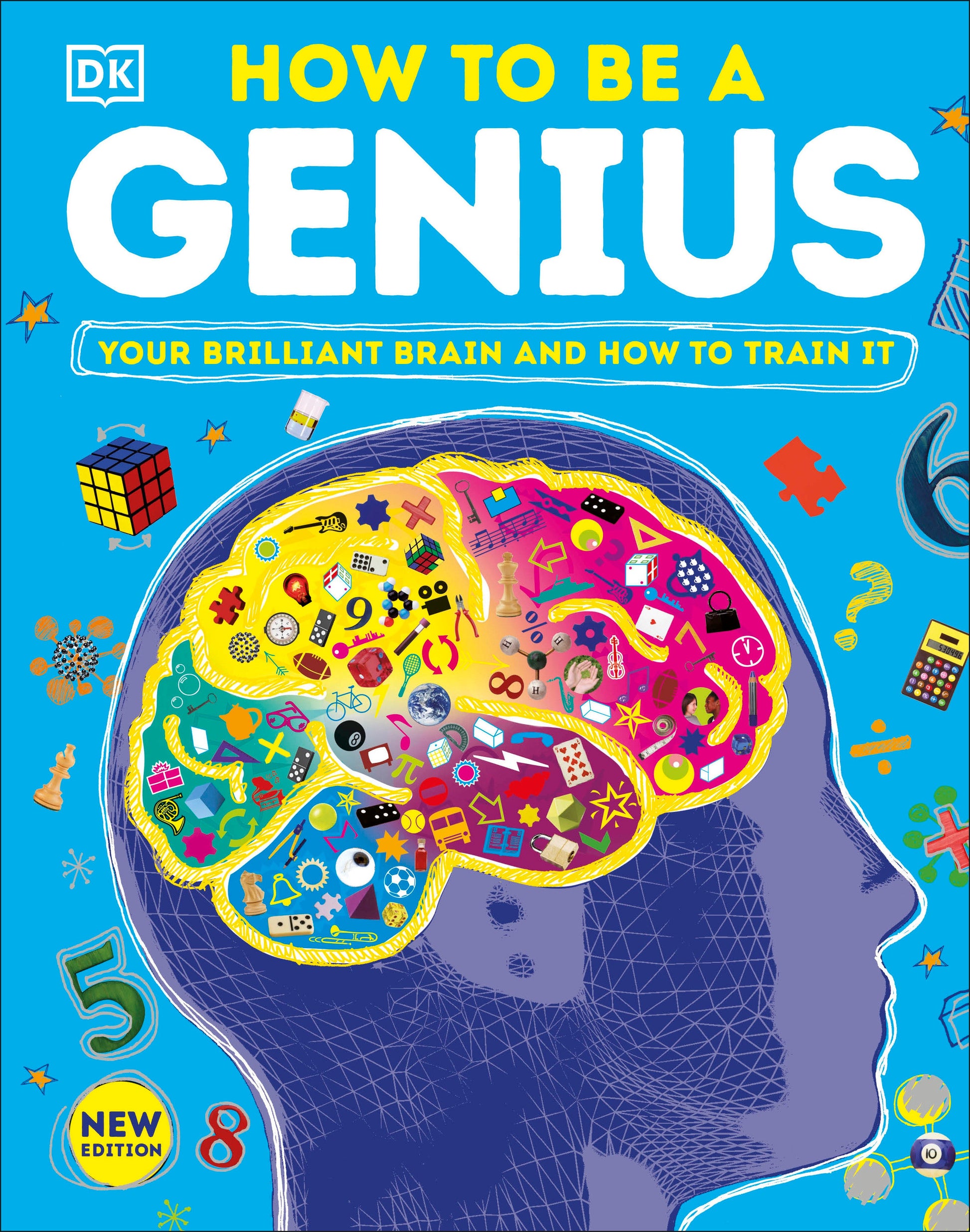 How to Be a Genius - Your Brilliant Brain and How to Train It (DK Train Your Brain)