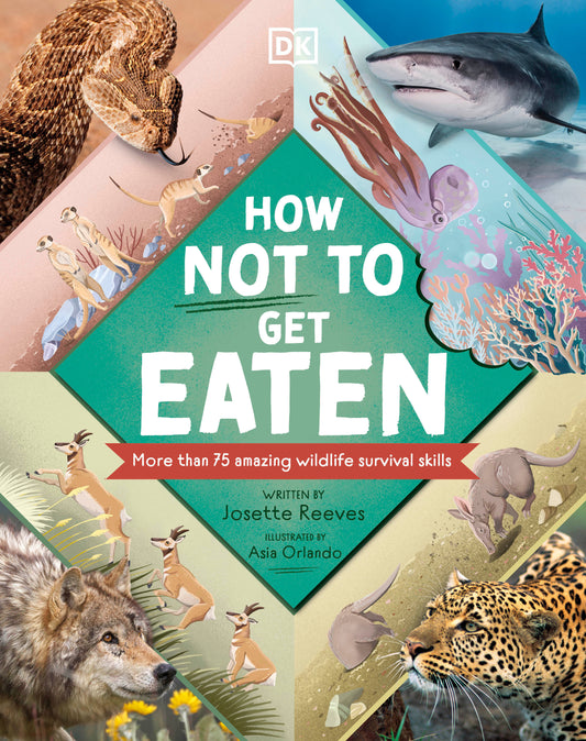 How Not to Get Eaten - More than 75 Incredible Animal Defenses (Wonders of Wildlife�)