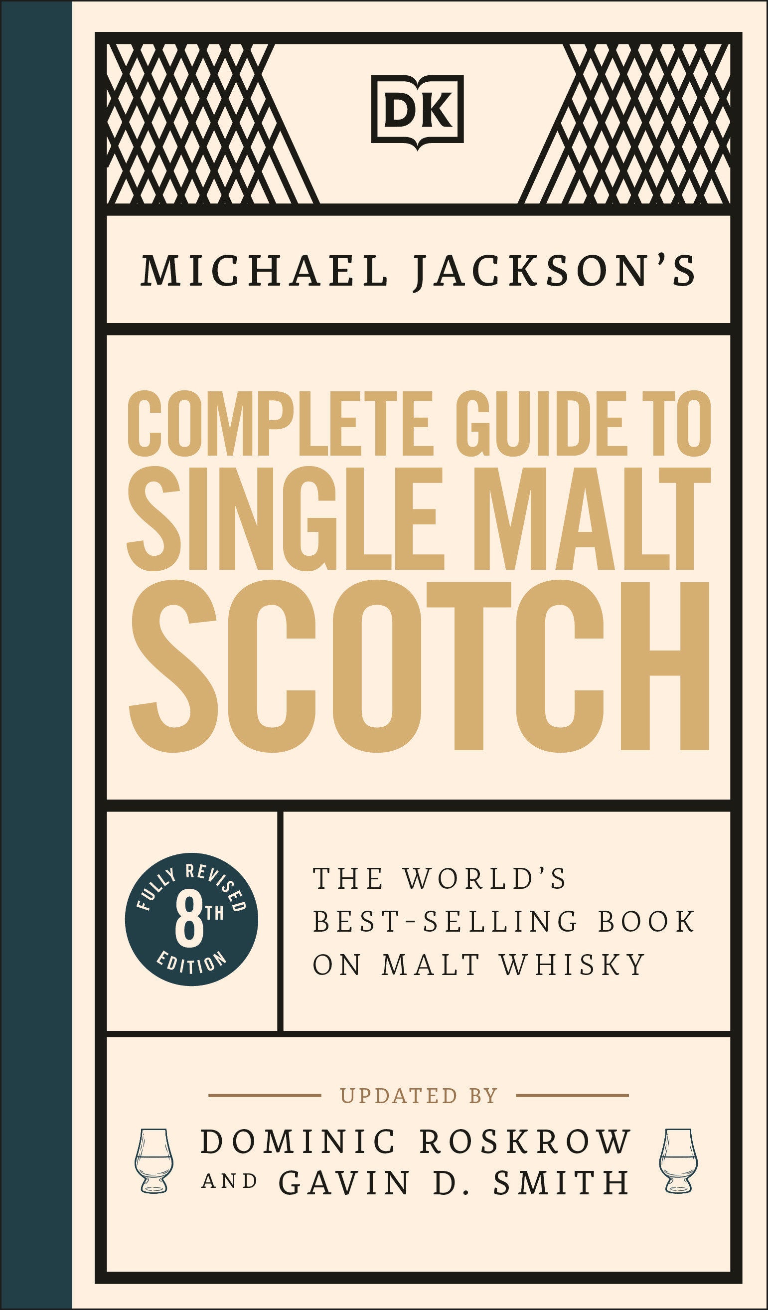 Michael Jackson's Complete Guide to Single Malt Scotch - The World's Best-selling Book on Malt Whisky