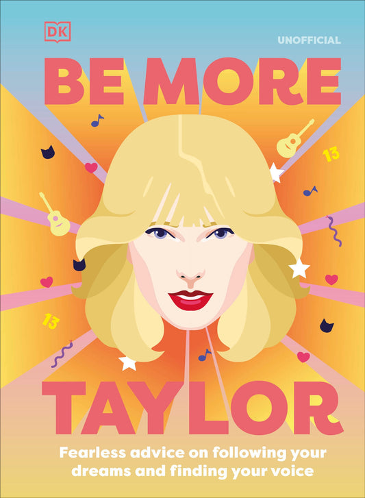Be More Taylor Swift - Fearless advice on following your dreams and finding your voice (Be More)