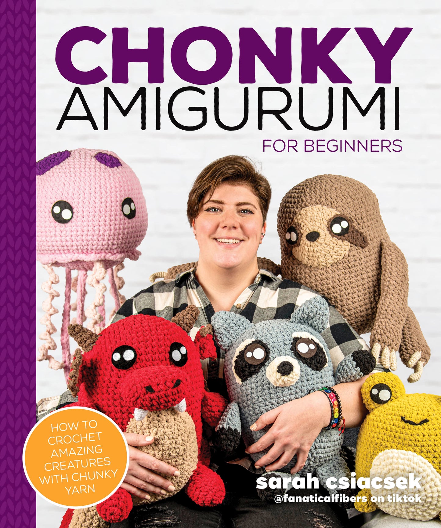 Chonky Amigurumi - How to Crochet Amazing Critters & Creatures with Chunky Yarn