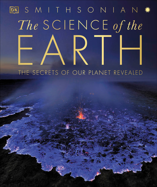 The Science of the Earth - The Secrets of Our Planet Revealed (DK Secret World Encyclopedias)