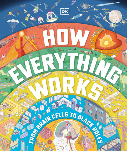 How Everything Works - From Brain Cells to Black Holes