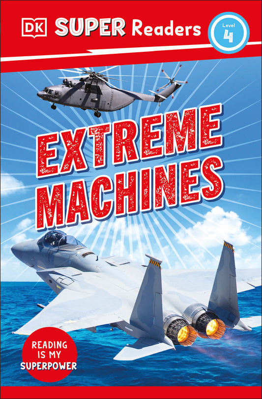 DK Super Readers Level 4 Extreme Machines (DK Super Readers)