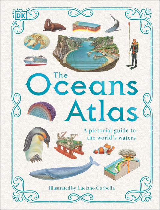 The Oceans Atlas - A Pictorial Guide to the World's Waters (DK Pictorial Atlases)