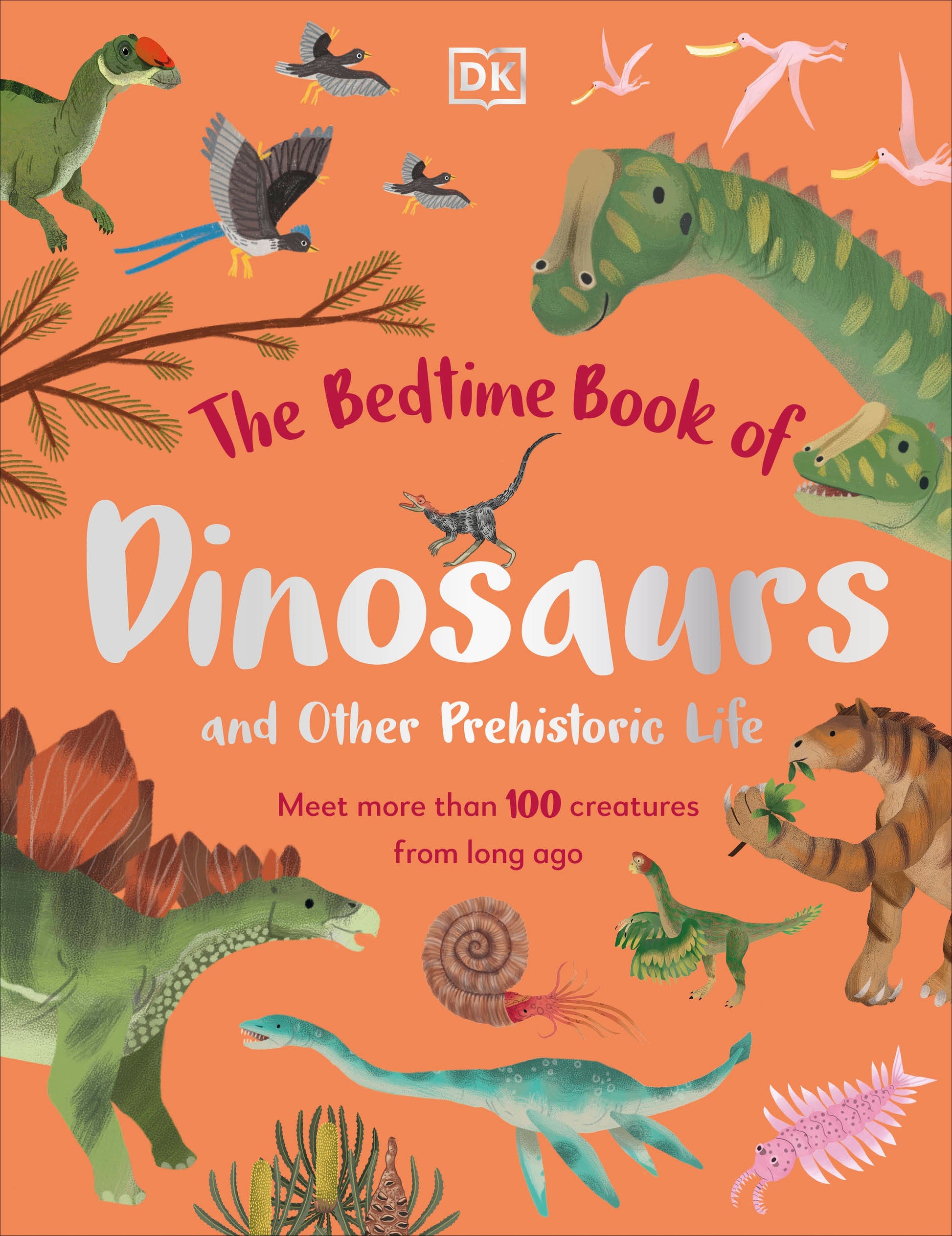 The Bedtime Book of Dinosaurs and Other Prehistoric Life - Meet More Than 100 Creatures From Long Ago (The Bedtime Books)