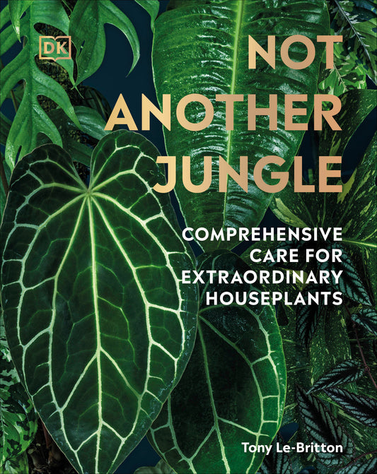 Not Another Jungle - Comprehensive Care for Extraordinary Houseplants