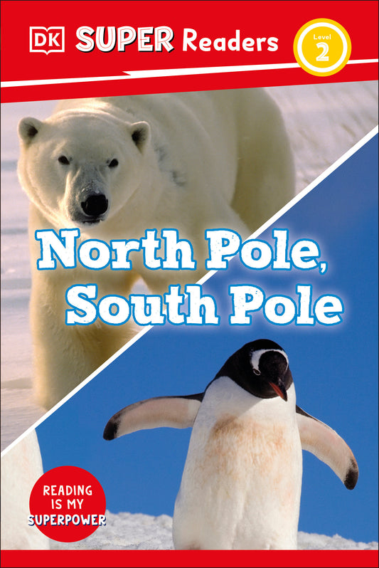DK Super Readers Level 2 North Pole, South Pole (DK Super Readers)