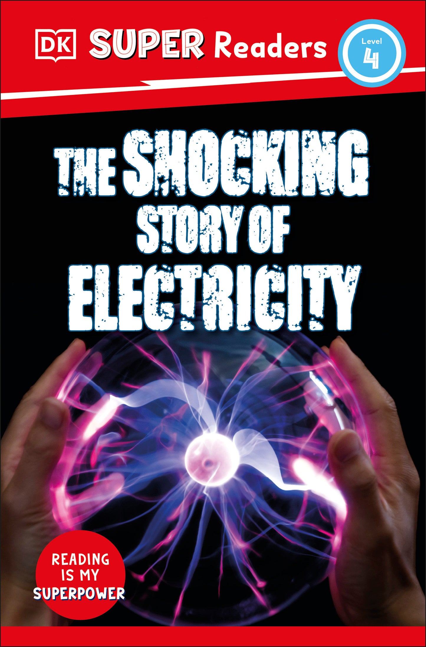 DK Super Readers Level 4 The Shocking Story of Electricity (DK Super Readers)