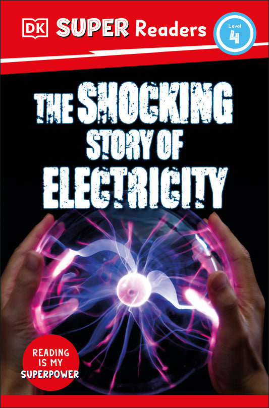 DK Super Readers Level 4 The Shocking Story of Electricity (DK Super Readers)