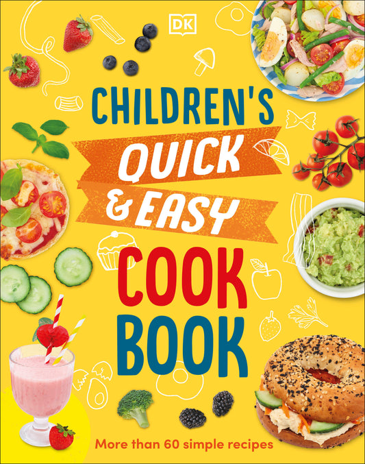 Children's Quick and Easy Cookbook - Over 60 Simple Recipes