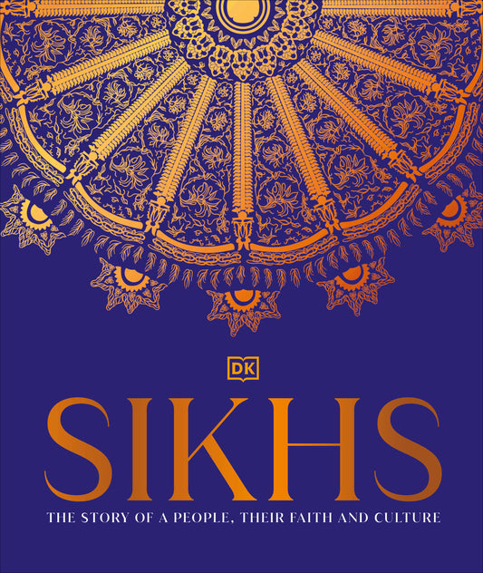 Sikhs - A Story of a People, Their Faith and Culture