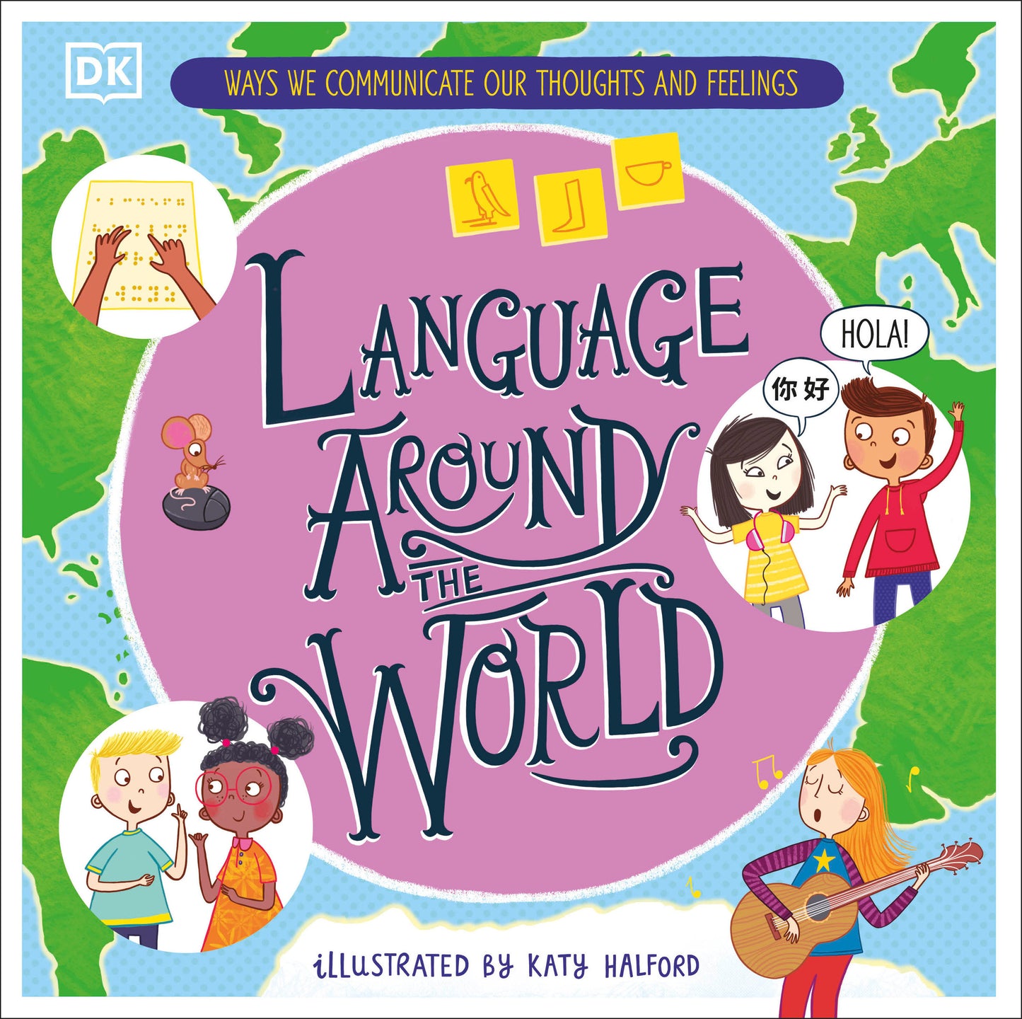Language Around the World - Ways we Communicate our Thoughts and Feelings (DK Around the World)
