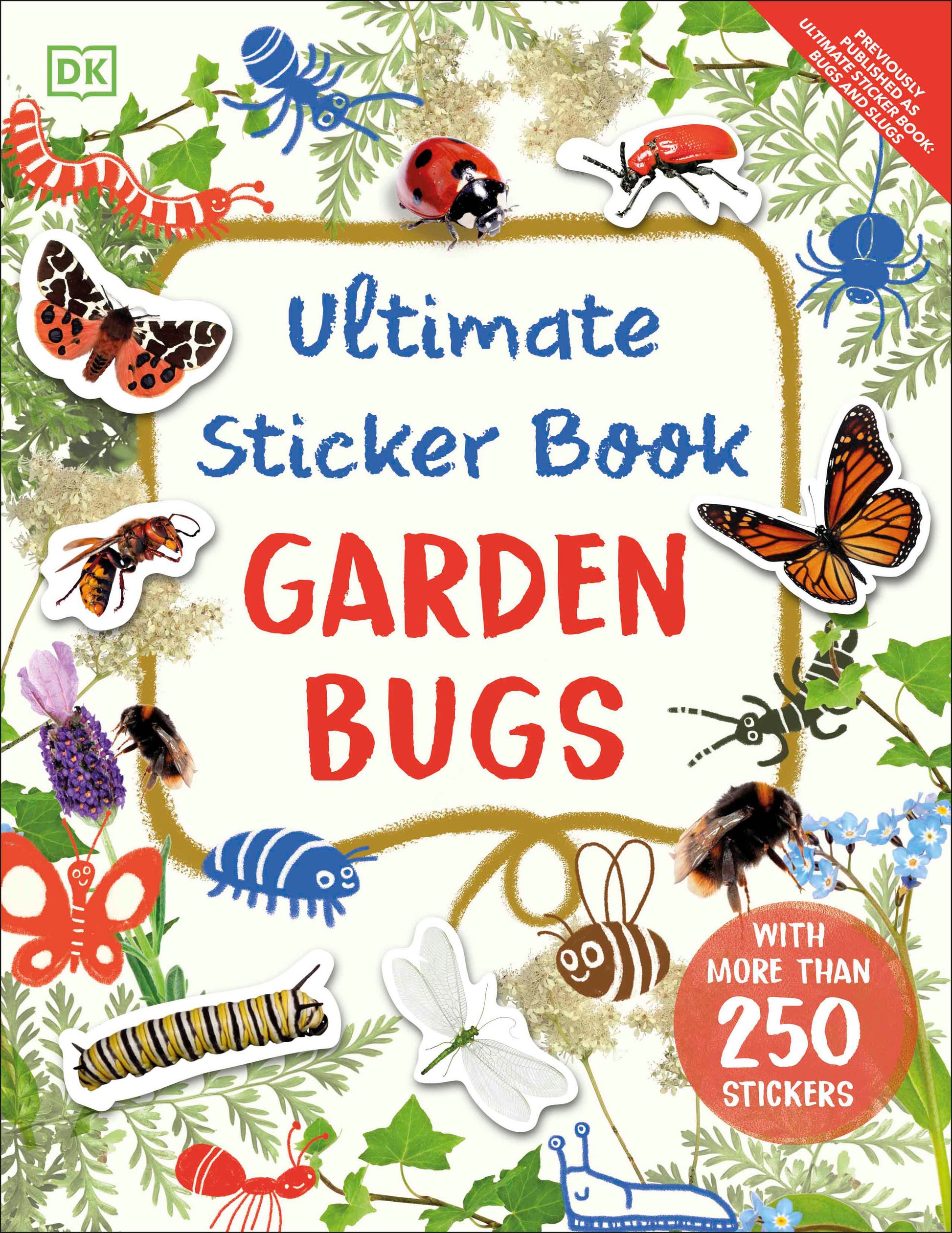 Ultimate Sticker Book Garden Bugs - New Edition with More than 250 Stickers (Ultimate Sticker Book)