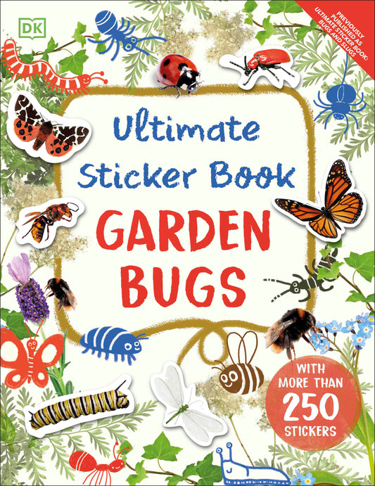 Ultimate Sticker Book Garden Bugs - New Edition with More than 250 Stickers (Ultimate Sticker Book)