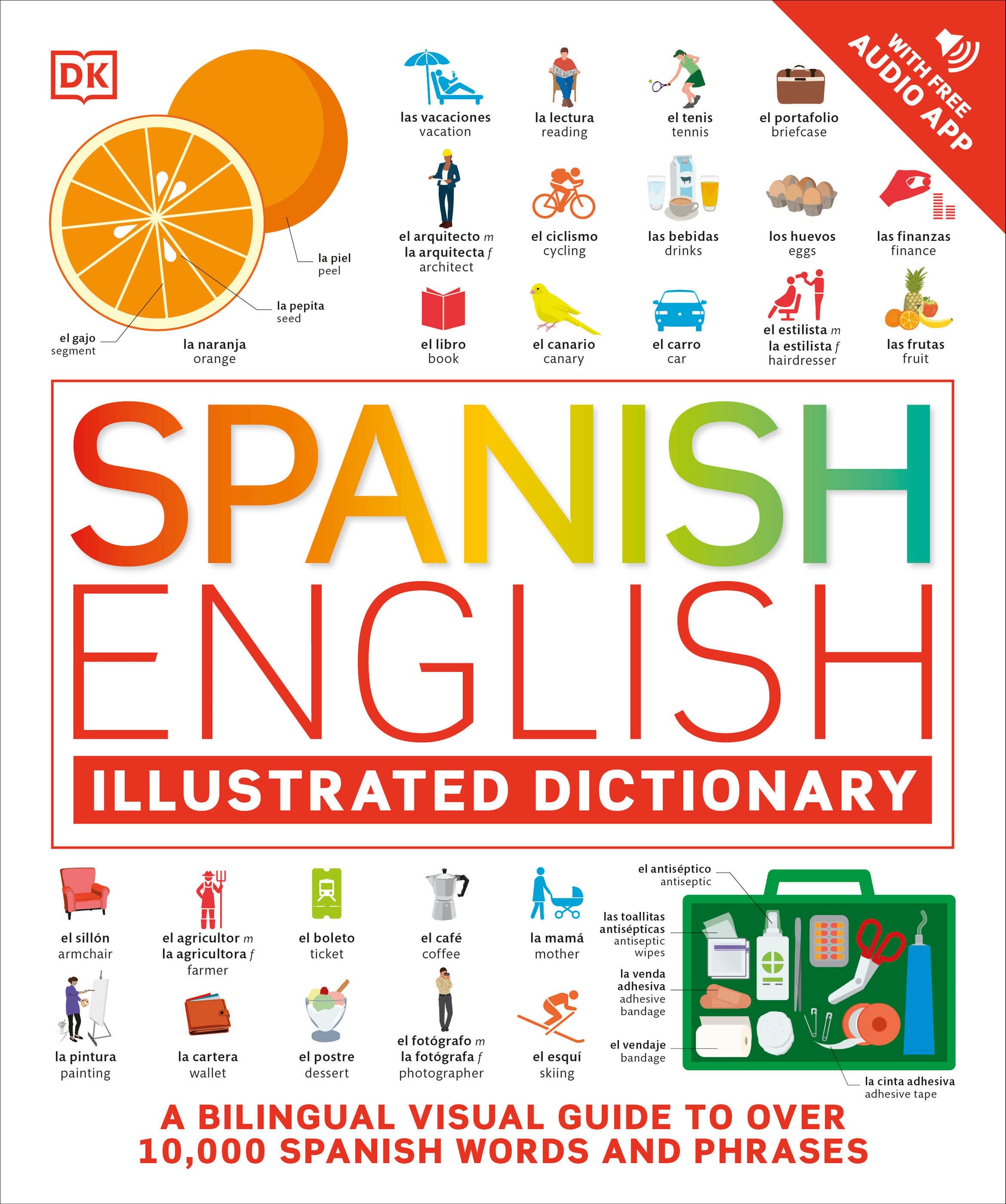 Spanish - English Illustrated Dictionary - A Bilingual Visual Guide to Over 10,000 Spanish Words and Phrases