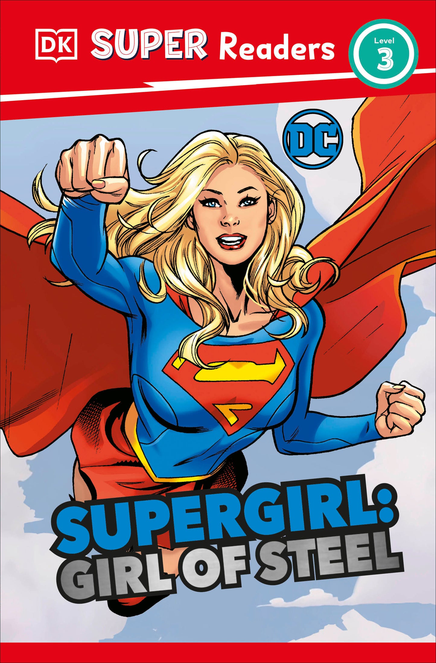 DK Super Readers Level 3 DC Supergirl Girl of Steel - Meet Kara Zor-El (DK Super Readers)