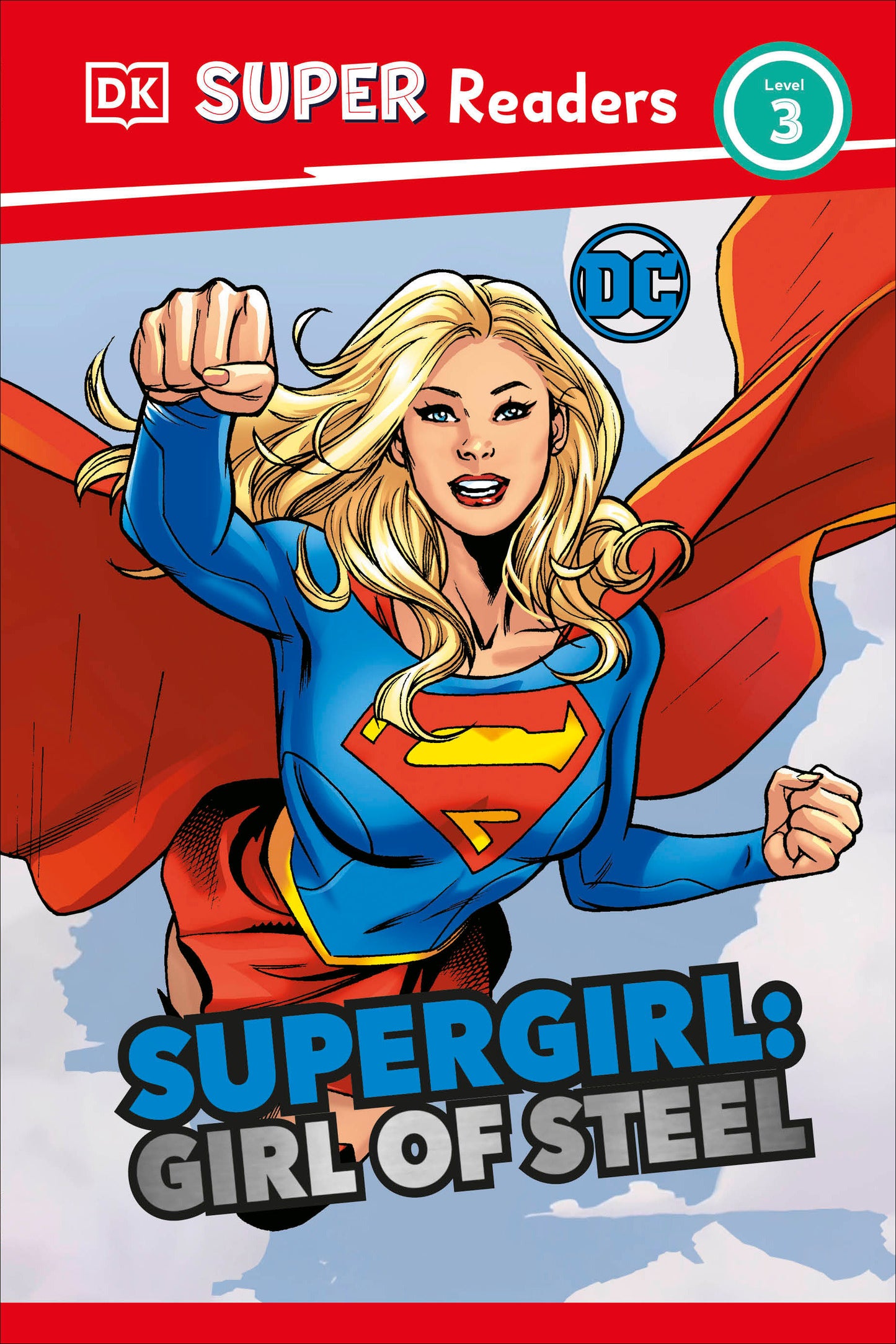DK Super Readers Level 3 DC Supergirl Girl of Steel - Meet Kara Zor-El (DK Super Readers)