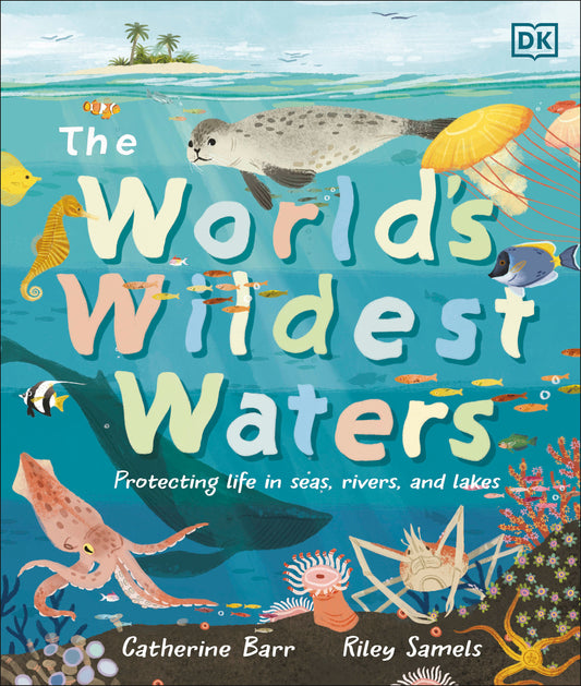 The World's Wildest Waters - Protecting Life in Seas, Rivers, and Lakes