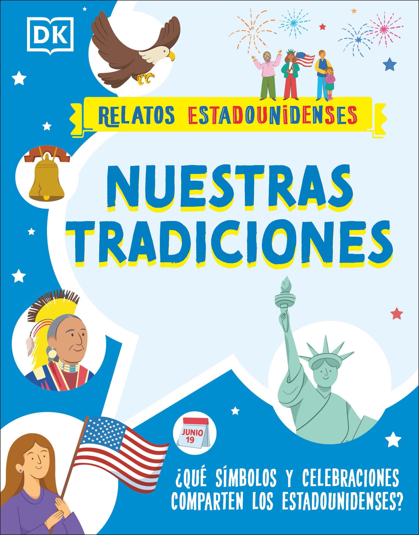 Nuestras tradiciones (Our Traditions) - ¿Que simbolos y celebraciones comparten los estadounidenses? (Relatos estadounidenses)
