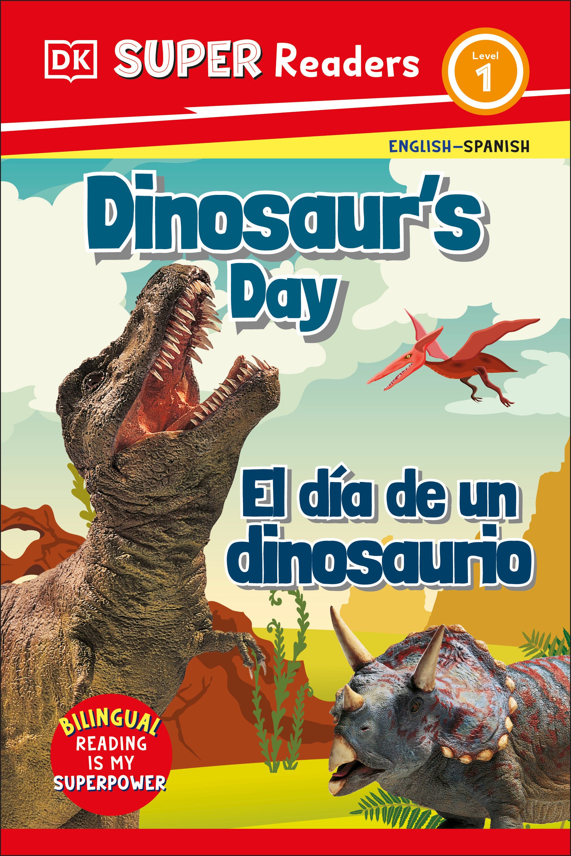 DK Super Readers Level 1 English-Spanish Bilingual Dinosaur’s Day – El dia de un dinosaurio, Un día en la vida de un dinosaurio (DK Super Readers)
