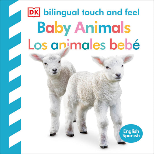 Bilingual Baby Touch and Feel: Baby Animals - Los animales bebe, Bebes de animales - Ingles - Espanol (Baby Touch and Feel)
