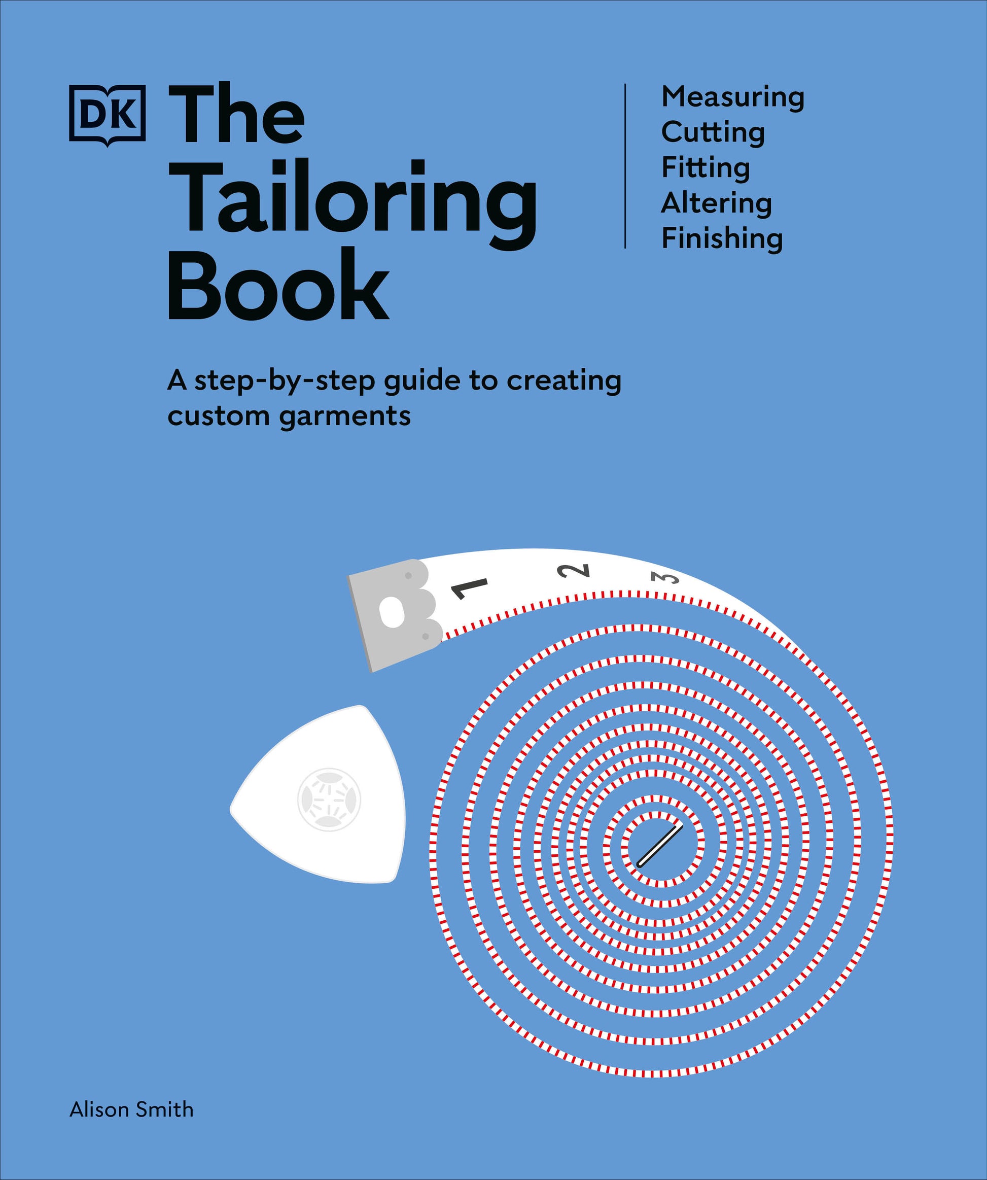 The Tailoring Book - Measuring. Cutting. Fitting. Altering. Finishing