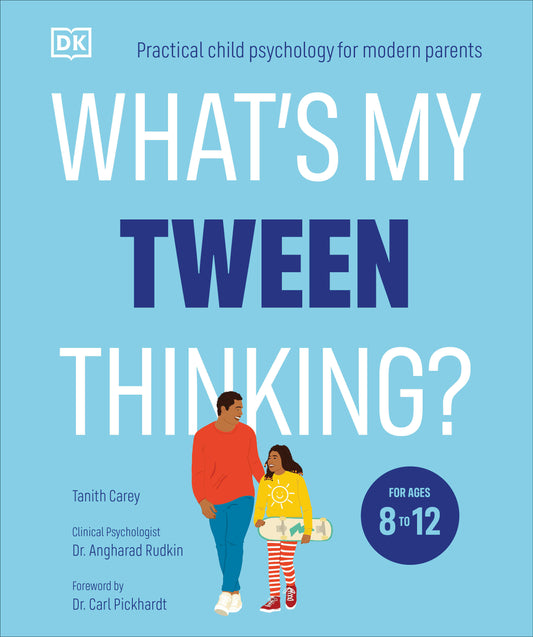 What's My Tween Thinking? - Practical Child Psychology for Modern Parents