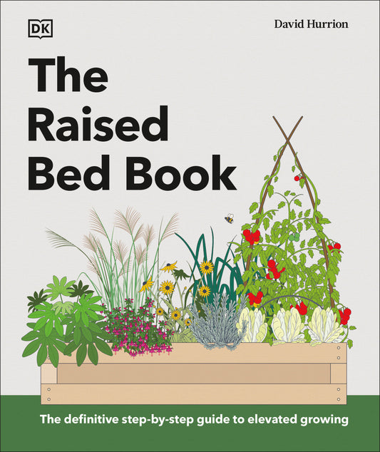 The Raised Bed Book - Get the Most from Your Raised Bed, Every Step of the Way (DK Gardening Guides)
