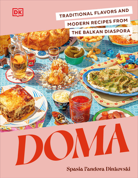 Doma - Traditional Flavors and Modern Recipes from the Balkan Diaspora