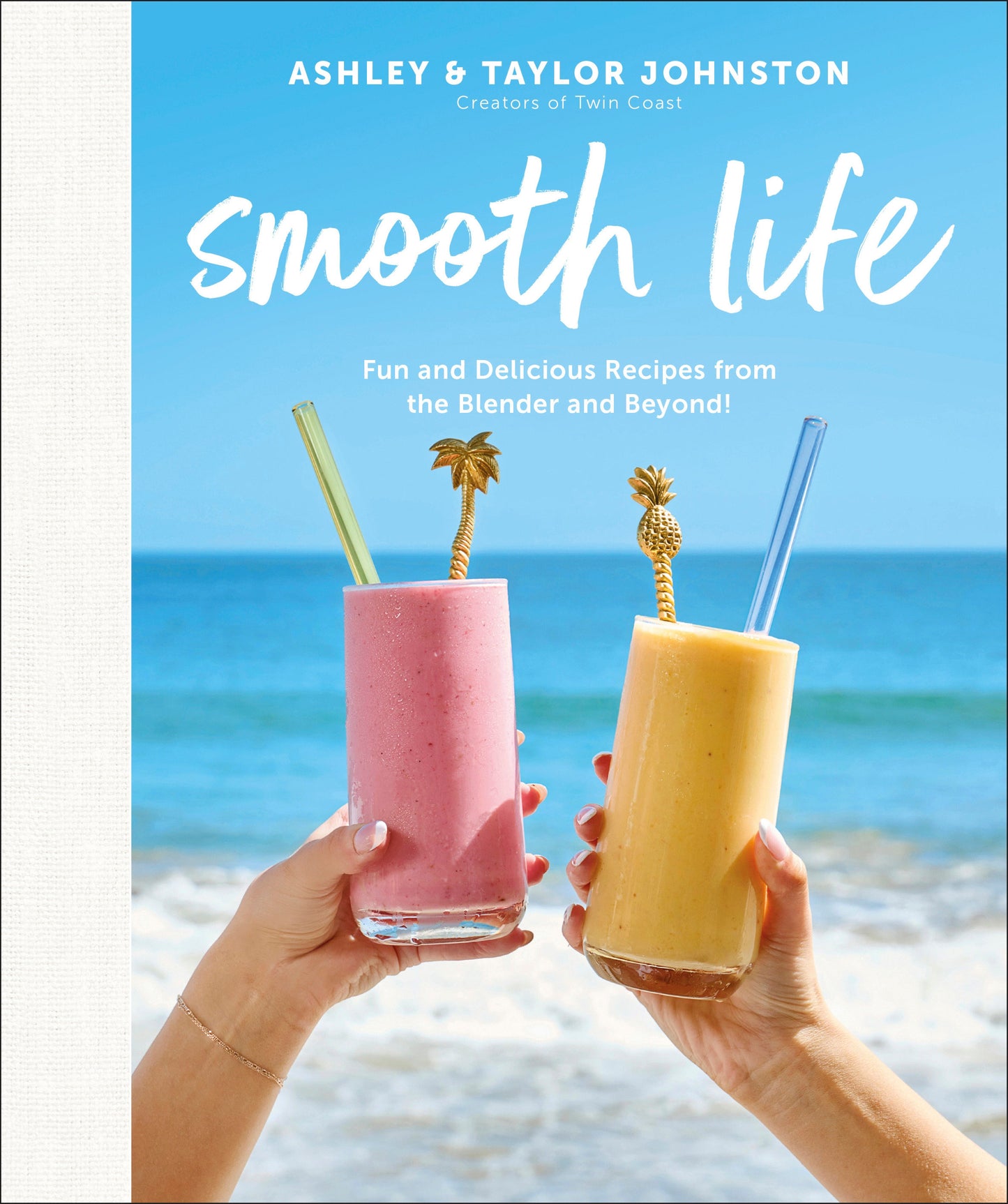 Smooth Life - Fun and Delicious Recipes from the Blender and Beyond!: A Cookbook