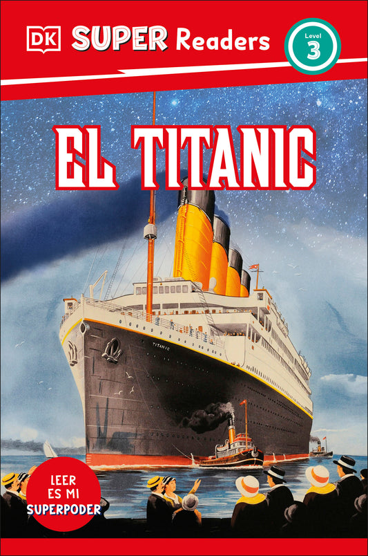 DK Super Readers Level 3 El Titanic (Spanish Edition) (DK Super Readers)