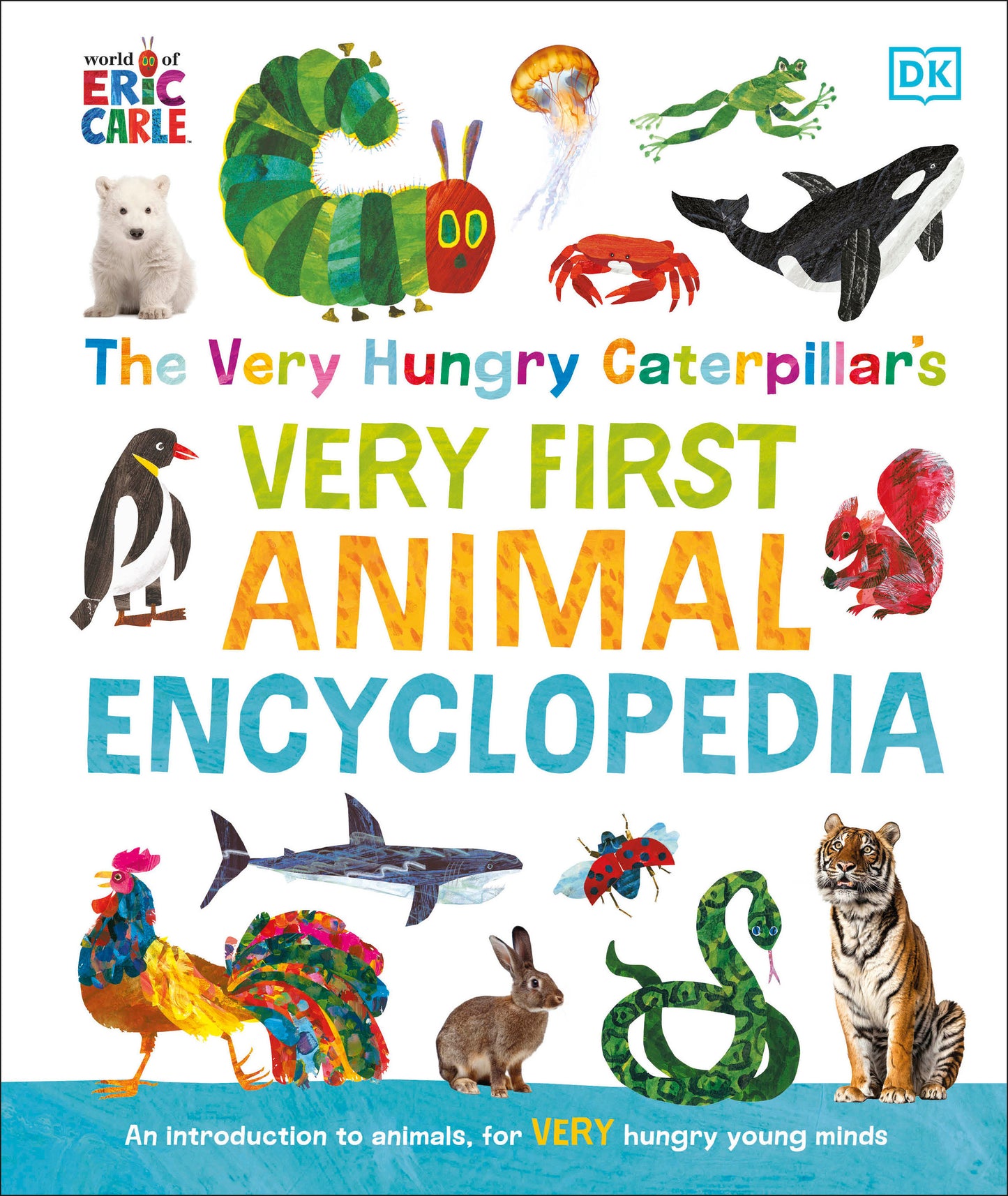 The Very Hungry Caterpillar's Very First Animal Encyclopedia - An Introduction to Animals, For VERY Hungry Young Minds (The Very Hungry Caterpillar Encyclopedias)