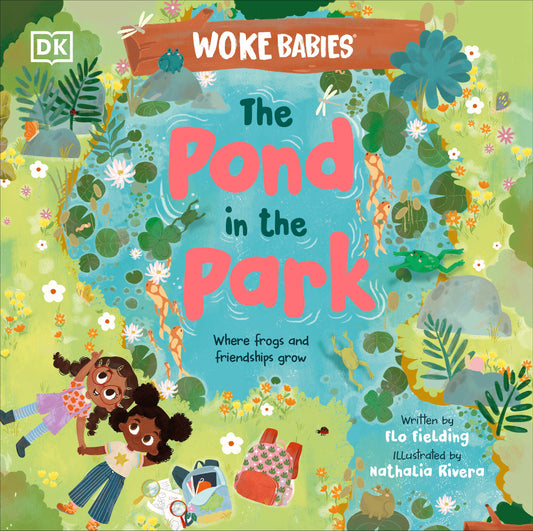 The Pond in the Park - Where Frogs and Friendships Grow (Woke Babies Books)