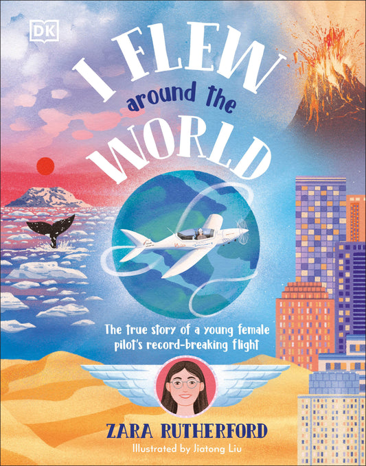 I Flew Around the World - The True Story of a Young Female Pilot's Record-Breaking Flight
