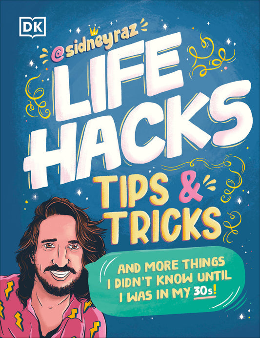 Life Hacks, Tips and Tricks - And More Things I Didn’t Know Until I Was In My 30s