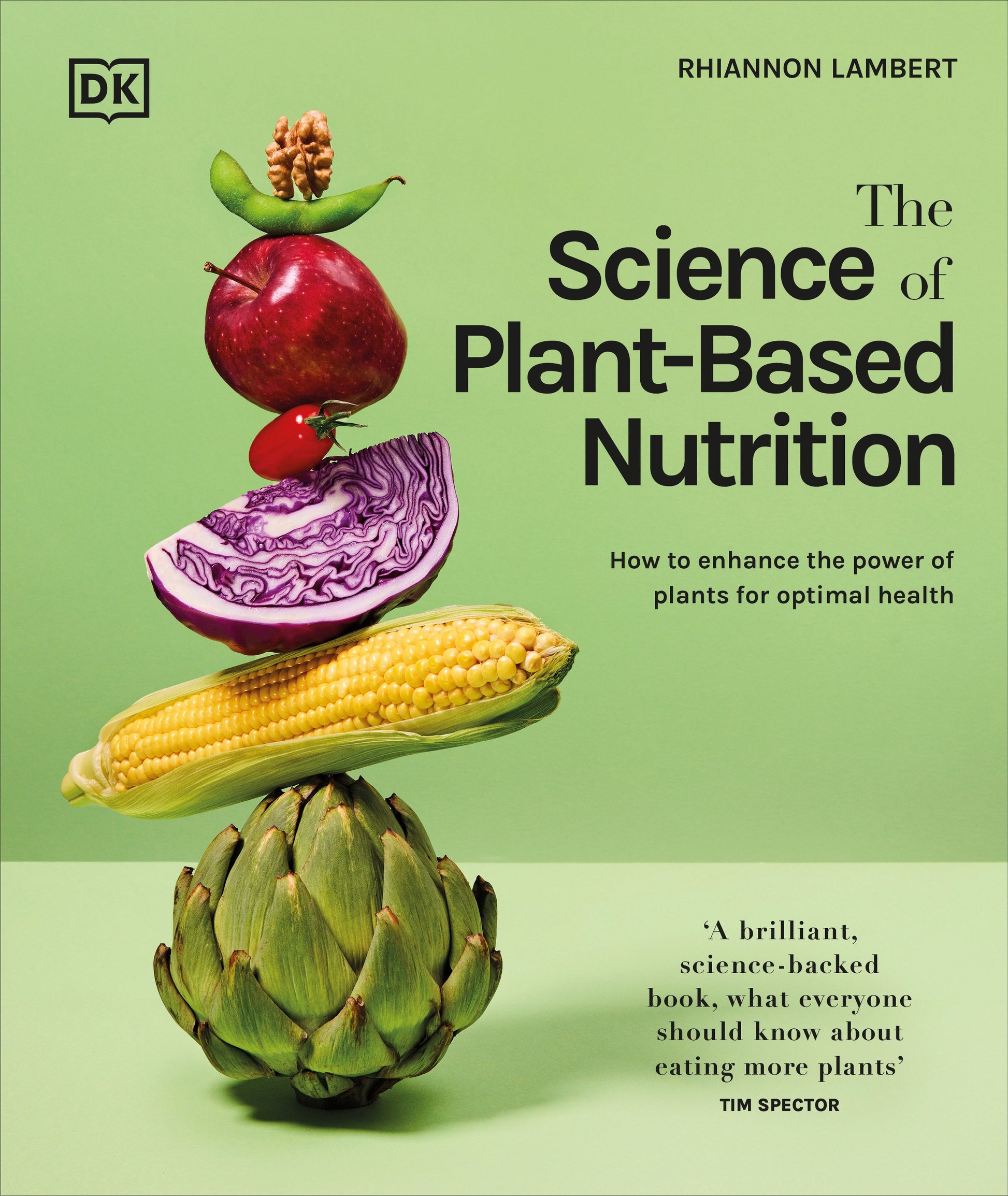 The Science of Plant-based Nutrition - How to Enhance the Power of Plants for Optimal Health: The Sunday Times Bestseller (The Science of Food)