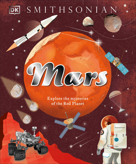 Mars - Explore the Mysteries of the Red Planet (Space Explorers)