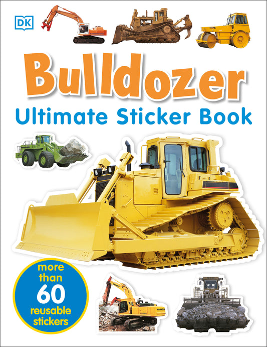 Ultimate Sticker Book: Bulldozer - Over 60 Reusable Full-Color Stickers (Ultimate Sticker Book)