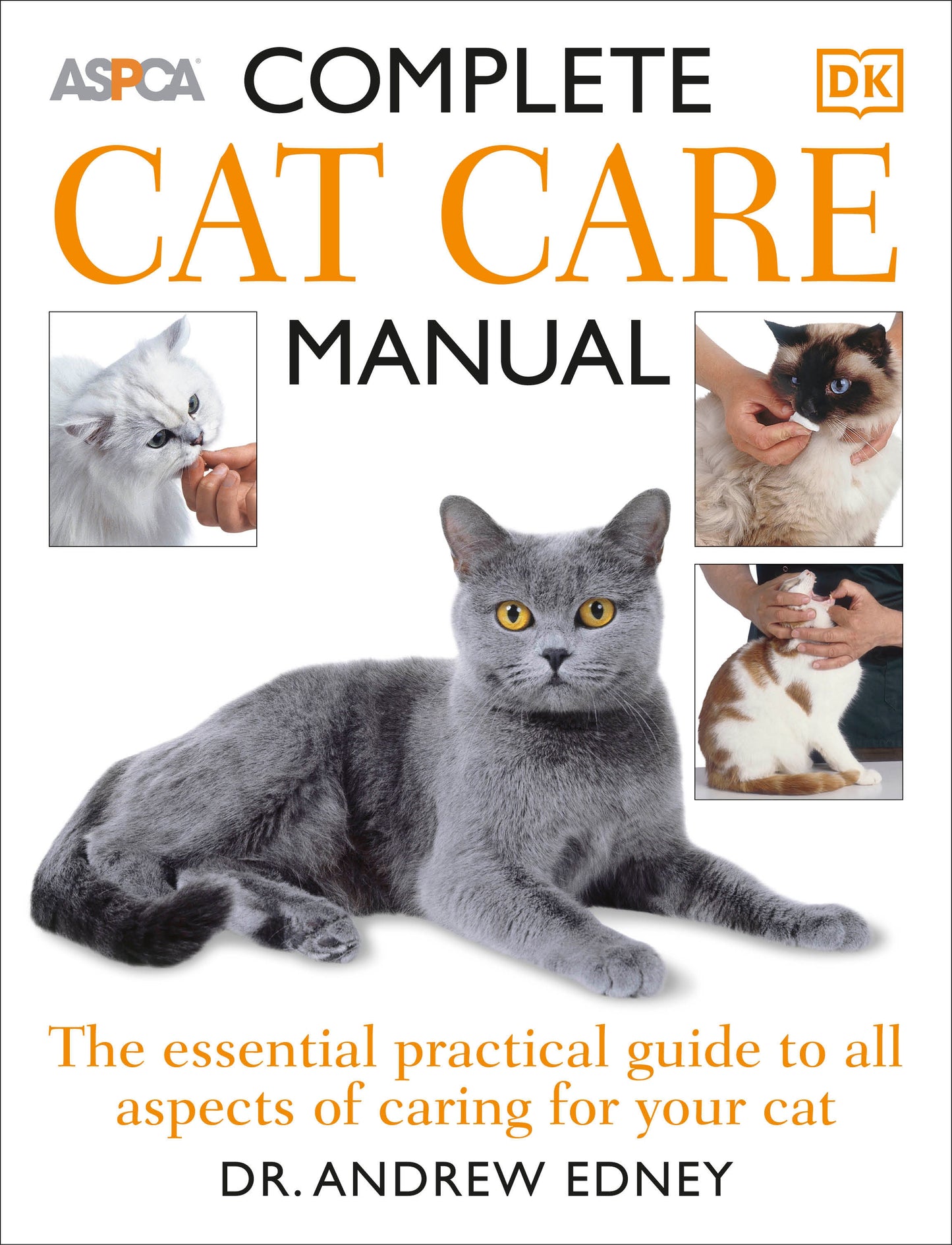 Complete Cat Care Manual - The Essential, Practical Guide to All Aspects of Caring for Your Cat