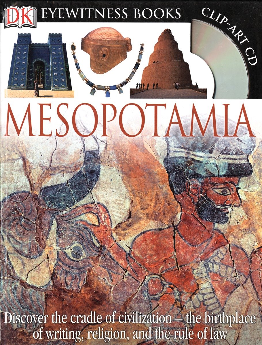 DK Eyewitness Books: Mesopotamia - Discover the Cradle of Civilization�the Birthplace of Writing, Religion, and the (DK Eyewitness)
