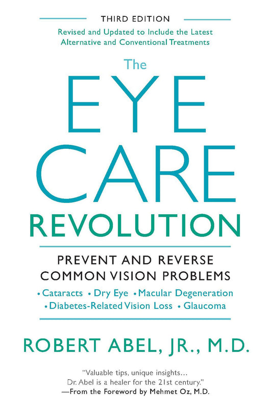 The Eye Care Revolution - Prevent And Reverse Common Vision Problems, Revised And Updated
